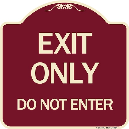 Signmission Exit Only Do Not Enter Heavy-Gauge Aluminum Architectural Sign, 18" H, BU-1818-24554 A-DES-BU-1818-24554